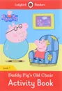 Peppa Pig: Daddy Pig's Old Chair: Activity Book: Level 1 - Catrin Morris, Pippa Mayfield