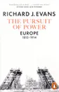 The Pursuit of Power: Europe, 1815-1914 - Эванс Ричард Дж.