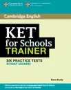 KET for Schools Trainer Six Practice Tests without Answers - Karen Saxby