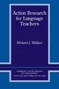 Action Research for Language Teachers - Michael J. Wallace