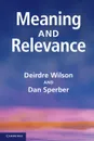 Meaning and Relevance - Deirdre Wilson, Dan Sperber