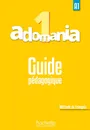Adomania 1. Guide pedagogique - Himber Celine, Brillant Corina, Erlich Sophie
