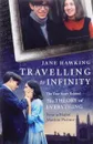 Travelling to Infinity: The True Story Behind the Theory of Everything - Хокинг Джейн