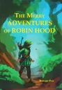 The Merry Adventures of Robin Hood - Howard Pyle