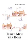 Three Men in a Boat - Jerome K. Jerome