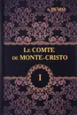 Le comte de Monte-Cristo: Tome 1 - A. Dumas