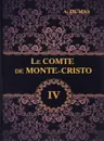 Le comte de Monte-Cristo: Tome 4 - A. Dumas