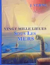 Vingt Mille Lieues Sous Les Mers - J. Verne