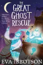 The Great Ghost Rescue - Eva Ibbotson