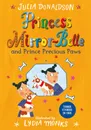 Princess Mirror-Belle and Prince Precious Paws - Julia Donaldson