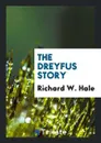 The Dreyfus Story - Richard W. Hale