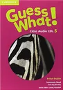 Guess What! 5 Class Audio CDs - Susannah Reed, Lesley Koustaff, Kay Bentley