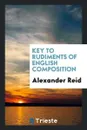 Key to Rudiments of English Composition - Alexander Reid