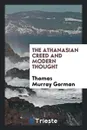 The Athanasian Creed and Modern Thought - Thomas Murray Gorman