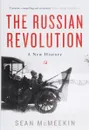 The Russian Revolution: A New History - Sean McMeekin