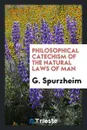 Philosophical Catechism of the Natural Laws of Man - G. Spurzheim