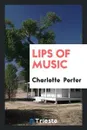 Lips of Music - Charlotte Porter