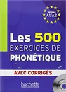 Les 500 exercices de phonetique: Niveau A1/A2: avec corriges (+ CD-audio MP3) - Dominique Abry
