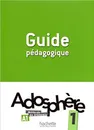 Adosphere 1 Guide Pedagogique - Céline Himber, Marie-Laure Poletti