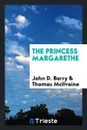 The Princess Margarethe - John D. Barry