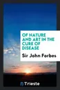 Of Nature and Art in the Cure of Disease - Sir John Forbes