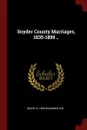 Snyder County Marriages, 1835-1899 .. - Geo W. b. 1868 Wagenseller