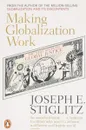 Making Globalization Work - Стиглиц Джозеф Юджин