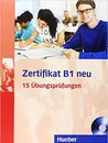 Zertifikat B1 neu: Ubungsprufungen (+ CD) - Aliki Ernestine Olympia Balser, Jo Glotz-Kastanis, Maria Papadopoulou,‎ Daniela Paradi-Stai,‎ Annette Vosswinkel