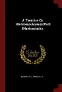 A Treatise On Hydromechanics Part IHydrostatics - WH Besant