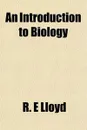 An Introduction to Biology - R. E Lloyd