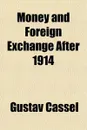 Money and Foreign Exchange After 1914 - Gustav Cassel