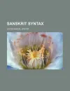 Sanskrit syntax - Jacob Samuel Speyer