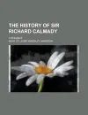 The history of Sir Richard Calmady; a romance - Mary St. Leger Kingsley Harrison