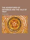 The Adventures of Odysseus and the Tale of Troy - Padraic Colum