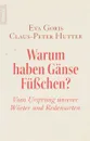 Warum haben Ganse Fu?chen? - Eva Goris, Claus-Peter Hutter