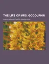 The Life of Mrs. Godolphin - John Evelyn