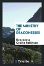 The Ministry of Deaconesses - Deaconess Cecilia Robinson