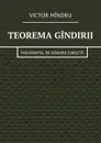 Teorema gîndirii. Mecanismul de gândire corectă - Mîndru Victor Vitalie