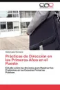 Practicas de Direccion en los Primeros Anos en el Puesto - Lopez-Gorosave Gema