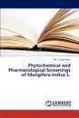 Phytochemical and Pharmacological Screenings of Mangifera Indica L. - Islam MD Torequl
