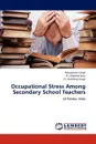 Occupational Stress Among Secondary School Teachers - Ripudaman Singh