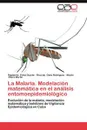 La Malaria. Modelacion Matematica En El Analisis Entomoepidemiologico - Rigoberto Fimia Duarte