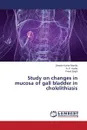 Study on Changes in Mucosa of Gall Bladder in Cholelithiasis - Barolia Dinesh Kumar