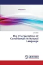 The Interpretation of Conditionals in Natural Language - Zhan Likan