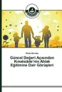 Guncel Degeri Ac?s?ndan K?nal?zade'nin Ahlak Egitimine Dair Gorusleri - Altuntas Resul