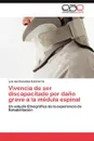 Vivencia de Ser Discapacitado Por Dano Grave a la Medula Espinal - Gonzalez Echeverria Luis Isai