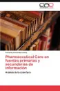 Pharmaceutical Care en fuentes primarias y secundarias de informacion - Fernandez-Llimos Fernando