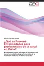 ?Que es Prevenir Enfermedades para profesionales de la salud en Cuba? - Rodriguez Mendez Mariela