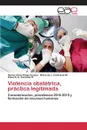 Violencia obstetrica, practica legitimada - Riego Azuara Norma  Alicia