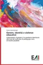 Genere, Identita E Violenze Educative - Santambrogio Alessia